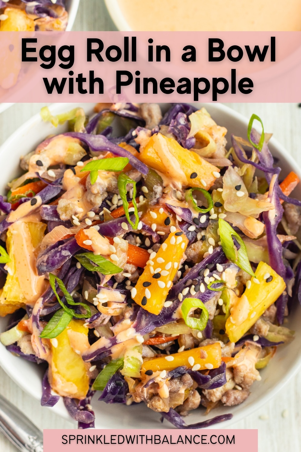 Egg Roll in a Bowl with Pineapple - Sprinkled With Balance